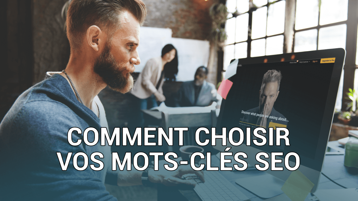 Comment choisir des mots-clés SEO ?