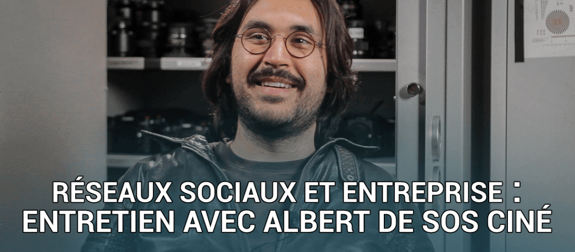 Réseaux sociaux et entreprise : entretien avec Albert de Sos Ciné